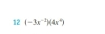 12 (-3x^(-2))(4x^4)