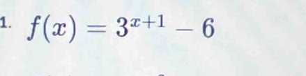 f(x)=3^(x+1)-6