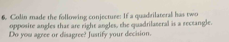 Solved: Colin made the following conjecture: If a quadrilateral has two ...