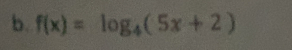 f(x)=log _4(5x+2)