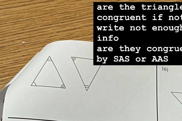 are the triangle 
congruent if not 
write not enoug! 
info 
are they congrue 
by SAS or AAS 
16)