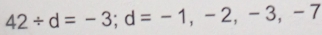 42/ d=-3; d=-1, -2, -3, -7