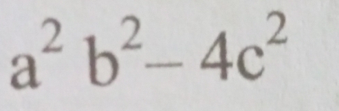 a^2b^2-4c^2