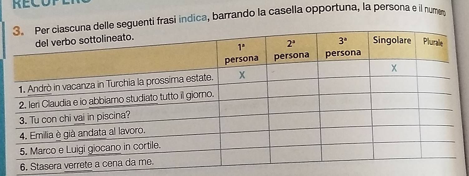 RECOP
uenti frasi indica, barrando la casella opportuna, la persona e il numer