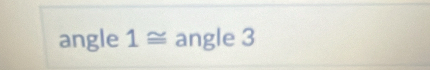 angle 1≌ angle 3