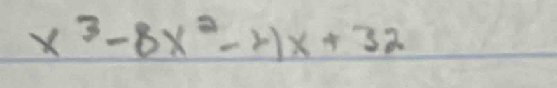 x^3-8x^2-21x+32