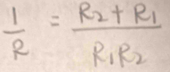  1/R =frac R_2+R_1R_1R_2