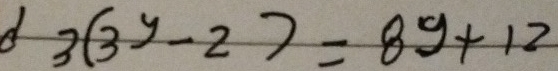 A 3(3^y-2)=8^y+12