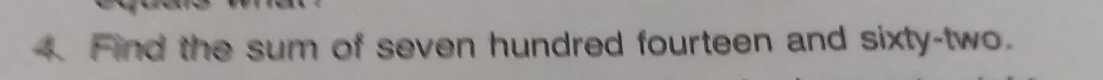 Find the sum of seven hundred fourteen and sixty-two.