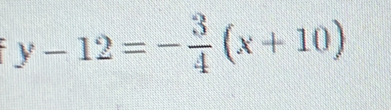 y-12=- 3/4 (x+10)