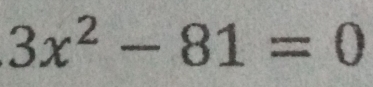 3x^2-81=0