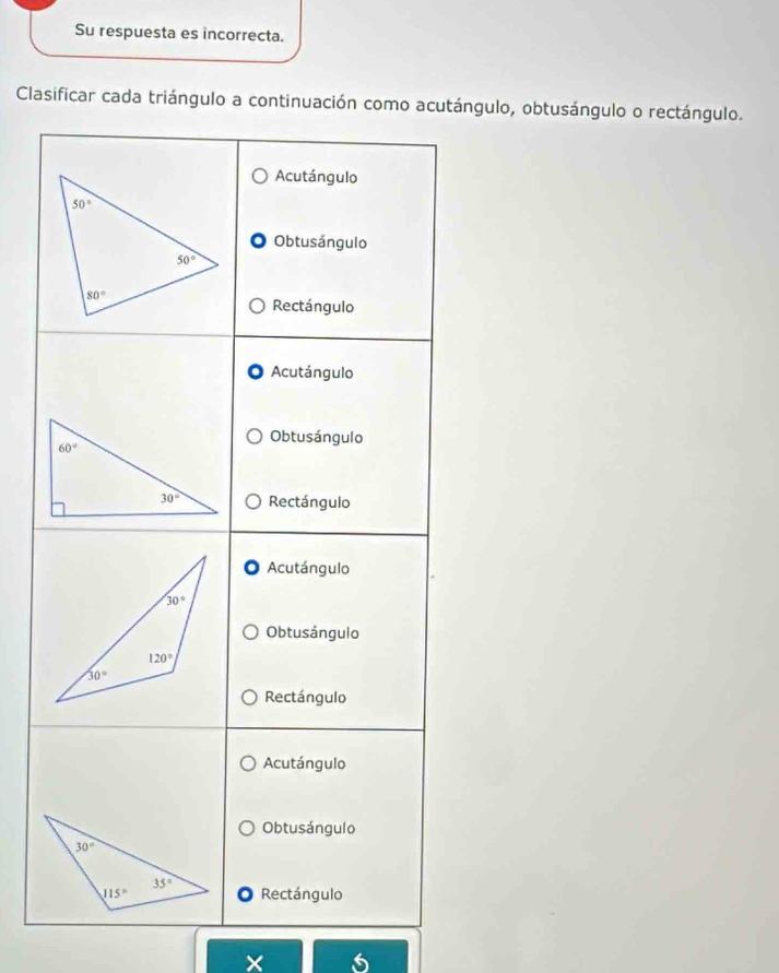 Su respuesta es incorrecta.
Clasificar cada triángulo a continuación como acungulo, obtusángulo o rectángulo.
×