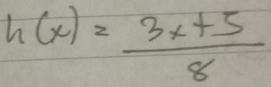 h(x)= (3x+5)/8 