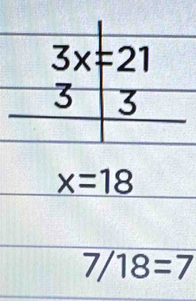 x=18
7/18=7