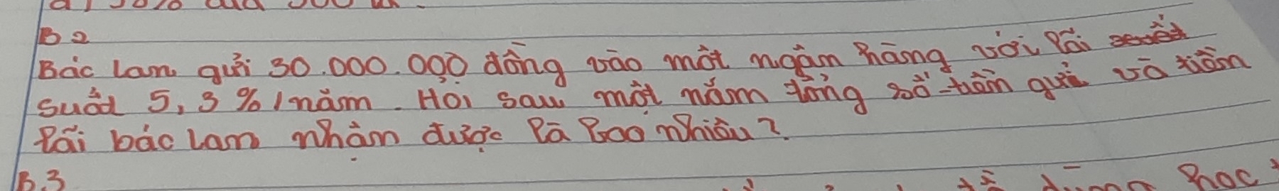 Bàc Lan qiǐ 30, 000. 000 dōng vāo màt mààm hāng zài lái
suài 5, s % 1nàm. Hoi saw màt mám tòng sò-tān què và tàm
Dái bāo lam whàm duǒc Da Bo0 niou?
B. 3