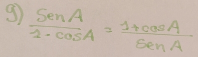  sin A/1-cos A = (1+cos A)/sin A 