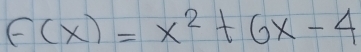 F(x)=x^2+6x-4