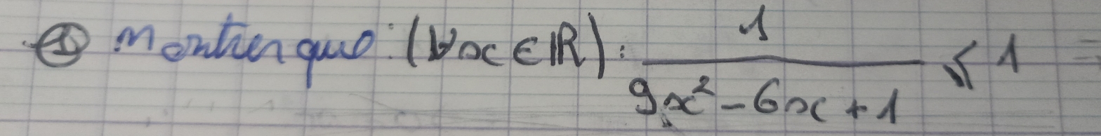 montien quo (forall x∈ R): 1/9x^2-6x+1 ≤ 1 1