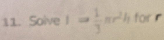 Solve I Rightarrow  1/3 π r^2h for r