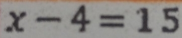 x-4=15