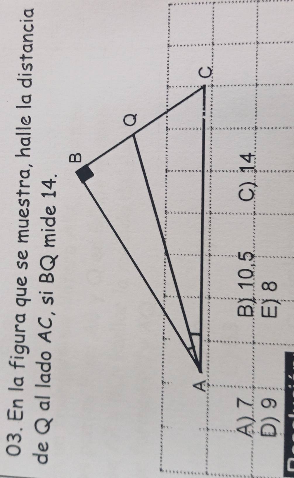 En la figura que se muestra, halle la distancia
de Q al lado AC, si BQ mide 14.
AZ B) 10,5 C) 14
D) 9 E) 8