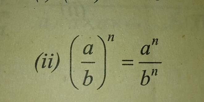 (ii) ( a/b )^n= a^n/b^n 