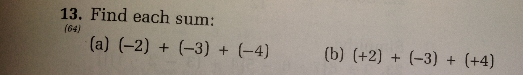 Find each sum: 
(64) 
(a) (-2)+(-3)+(-4) (+2)+(-3)+(+4)
(b)