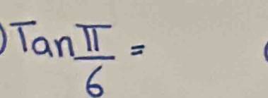 Tan π /6 =