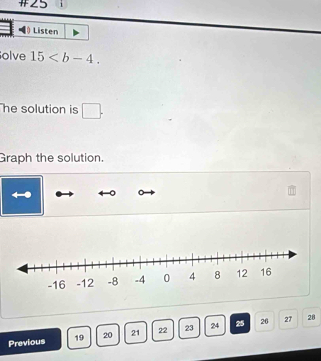 Listen 
olve 15 . 
he solution is □. 
Graph the solution. 
Previous 19 20 21 22 23 24 25 26
27 28