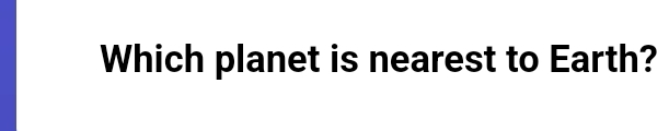 Which planet is nearest to Earth?