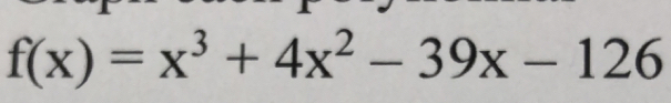 f(x)=x^3+4x^2-39x-126