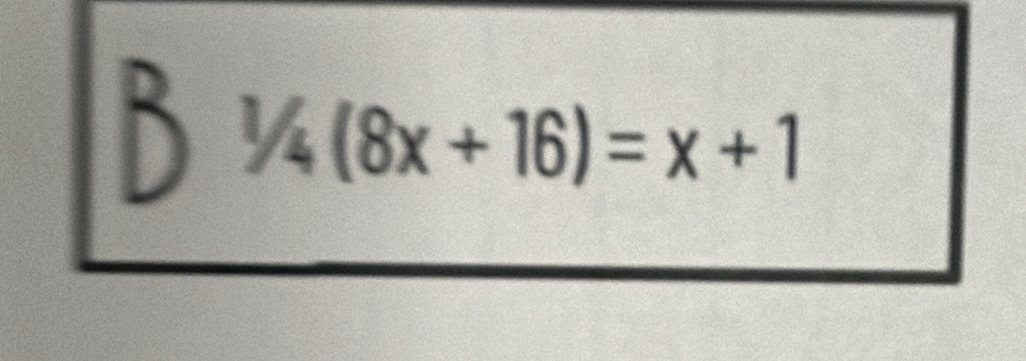 ^/_4(8x+16)=x+1