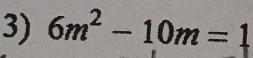 6m^2-10m=1