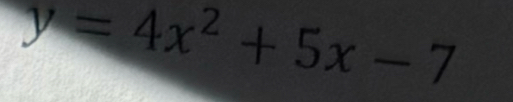 y=4x^2+5x-7