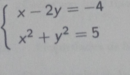 beginarrayl x-2y=-4 x^2+y^2=5endarray.