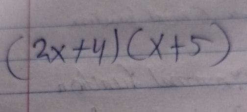 (2x+4)(x+5)