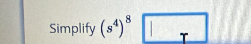 Simplify (s^4)^8□