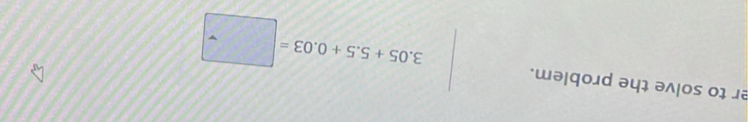 er to solve the problem.
3.05+5.5+0.03=□