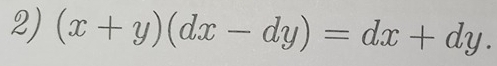 (x+y)(dx-dy)=dx+dy.