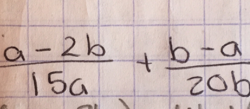  (a-2b)/15a + (b-a)/20b 