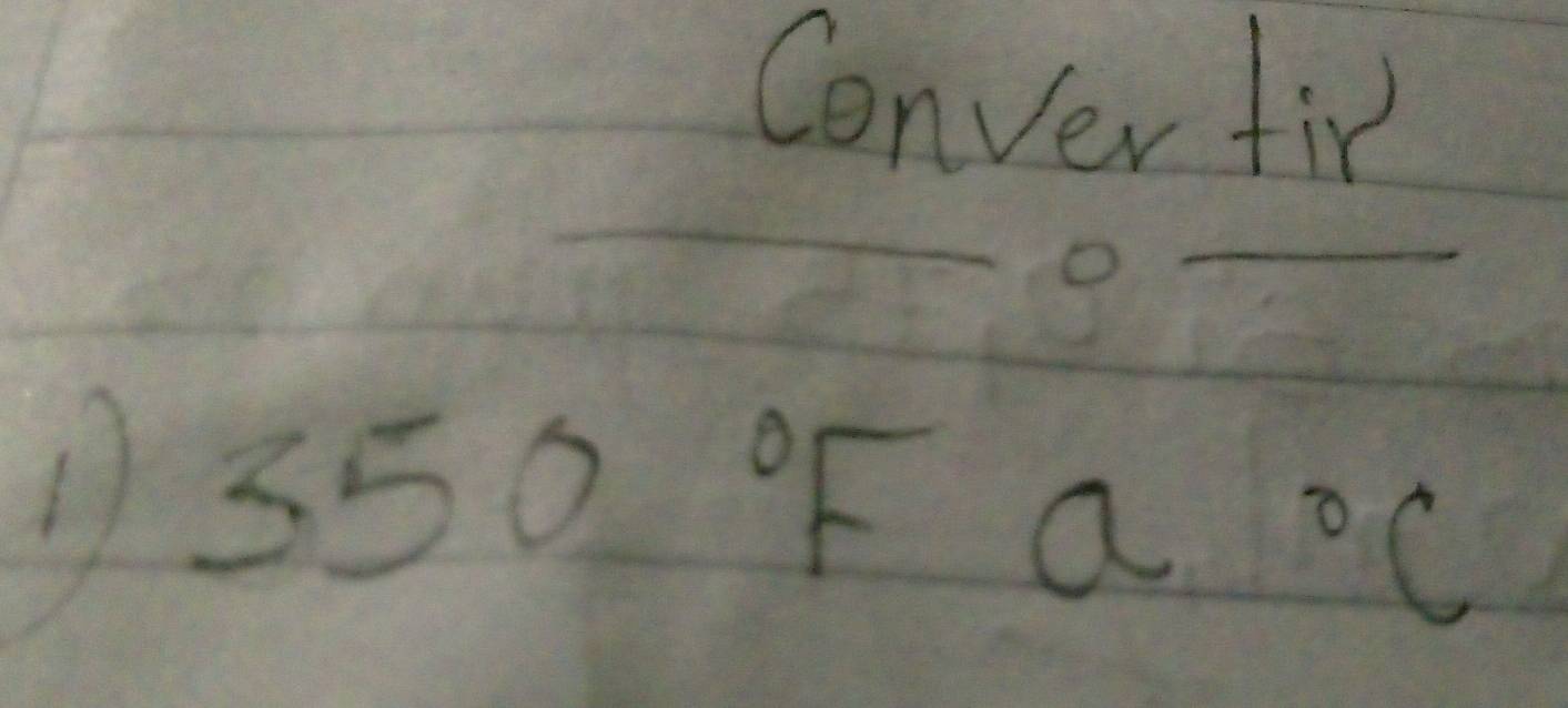 Conver fir 
o
)350°Fa°C