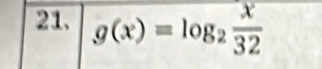 g(x)=log _2 x/32 