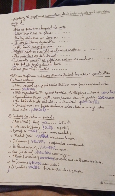 seulig de complement circenstancials ot incluvcying gfe apel compltm
sagere
. Eele est foodie en claguant do porte: <
Now inems sun Pa place:_
Rendg-vews cland une Remaime:
Oe Aons a hBeunes Aujound hui.
Fle cRante magnifiquament.
Wayfae peint un Beau tableau a Ranio ce weekend:_
dea pacre to oase delic aroment
Dimanche decniene. Al a late som anmivensaire enclasse._
Ele four to jogging clam's ta gair..
Piane joue towo too matins
3: Dams tos, Mnao ci-clessun diter on yt's sent fes actions ponctuelles
eractions centinues:
hie, jundlanr gue fe pre panain Hecdinen, mon frine earonnive a ta
mainom centinues
~> Fele segandair ta TV, guand Boudaim, Ae relepohone a somne;penclue
Quand moun etions pebils, mows faions daws to fandin: centinues
> ta cecke dePlicole sendentr enun clindeil: nenstuell
) Pendanque voun flaising ues deveins, uothe cRiem a manage velice
samduiche: peactuello
3: Cenjugg feoventes au present:
MiHer pRce (allen) ad . . . alecole.
> Tlais voun te (faire) glaiey. exanen?
2> (venin)- to srtoit.. avec mean auclul?
Rechar (ua) nt biem dams be main.
te (towain). AwBss. te sujouindna maintenant
feselliver (nevemin) nextwe encoes.
Now and soudhe) e ouched calte eningme.
e Romme (conainere woncamciafe proprcraine de baiter in poi.
, ta (awan) Aurau man aida?
) ie (usulai) Noulels. faire naotie dece graupe.
s