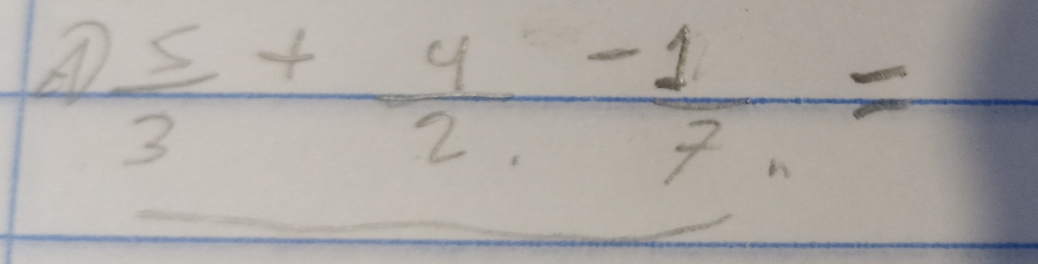 A  5/3 + 4/2 - 1/7 =