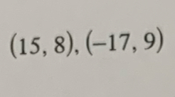 (15,8), (-17,9)