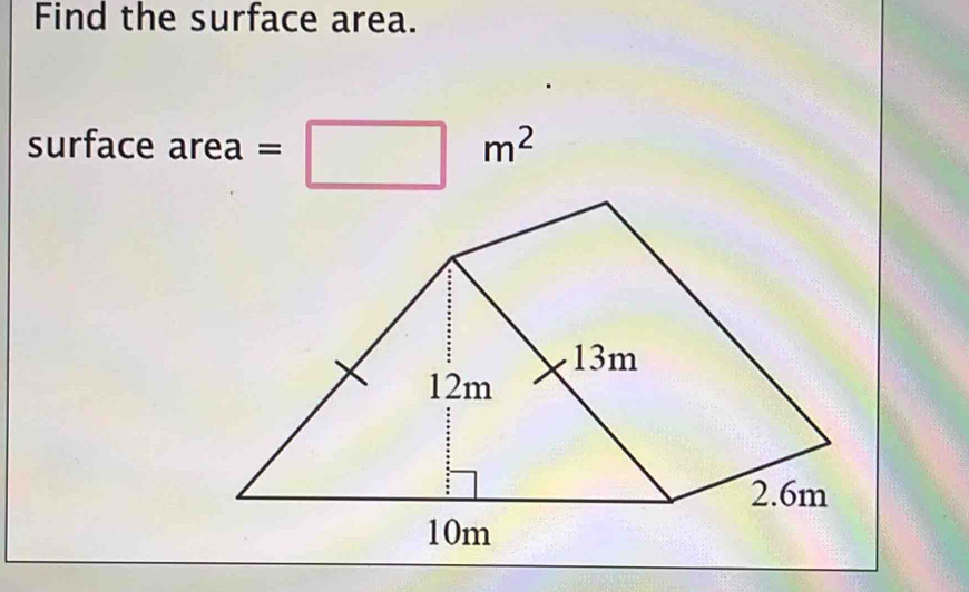 Find the surface area.
surface area =
m^2