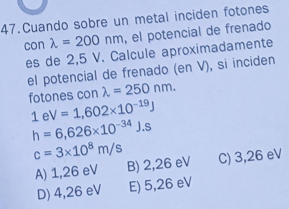 Resuelto:Cuando sobre un metal inciden fotones con lambda =200nm , el ...