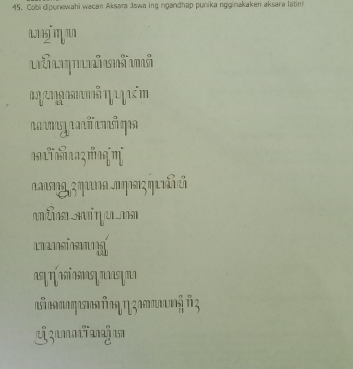 Cobi dipunewahi wacan Aksara Jawa ing ngandhap punika ngginakaken aksara latin!
ng mn
nang añemá qa
nnTmnazmnqण
A 
anamsiomng
asyaniosmasymasyma
λοmαηπατοςηʒοααν² ²3
Lzju