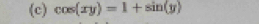 cos (xy)=1+sin (y)