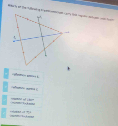 reflection across l_2
reflection across l_2
rotation of 180°
counterclockwise
rotation of 72°
counterclockwise